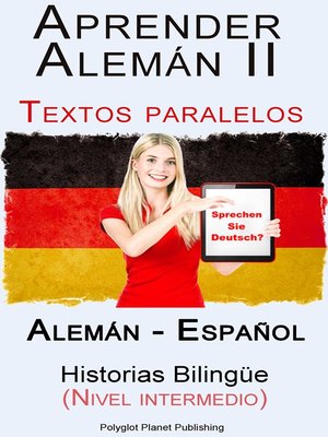 cover image of Aprender Alemán II Textos paralelos Historias Bilingüe (Nivel intermedio) Alemán--Español